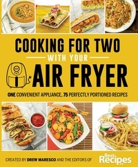  Drew Maresco et  Dallyn Maresco - Cooking for Two with Your Air Fryer: One Convenient Appliance, 75 Perfectly Portioned Recipes.