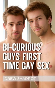 Bi Curious Guys: First Time Gay Sex