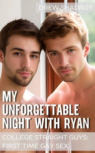 My Unforgettable Night with Ryan (College Straight Guys: First Time Gay Sex)