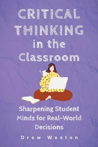 Critical Thinking in the Classroom: Sharpening Student Minds for Real-World Decisions