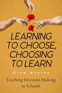 Learning to Choose, Choosing to Learn - Teaching Decision-Making in Schools