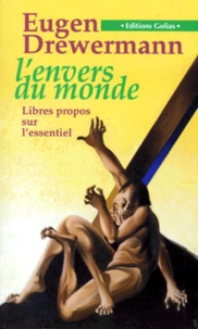L'Envers Du Monde. Libres Propos Sur L'Essentiel