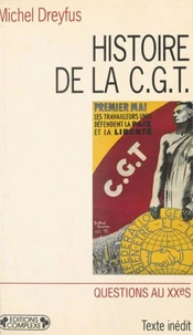 Histoire De La Cgt. Cent Ans De Syndicalisme En France