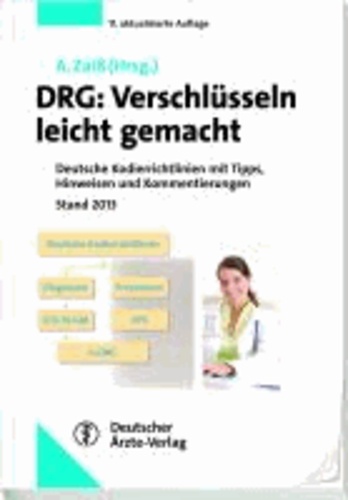DRG: Verschlüsseln leicht gemacht - Deutsche Kodierrichtlinien mit Tipps, Hinweisen und Kommentierungen. Stand 2013.