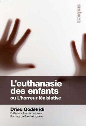 Drieu Godefridi - L'euthanasie des enfants - L'horreur législative.