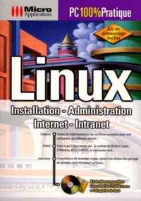 Linux. Installation, Administration, Internet, Intranet, Avec Disquette De Boot Et Cd-Rom