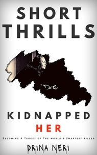  Drina Neri - Kidnapped Her - Short Thrills, #2.