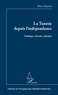 Driss Abbassi - La Tunisie depuis l'indépendance - Politique, histoire, identité.