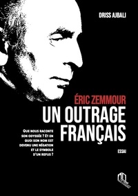 Driss Ajbali - Eric Zemmour : un outrage français.