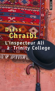 Driss Chraïbi - L'inspecteur Ali à Trinity College.