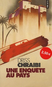 Driss Chraïbi - Une enquête au pays.