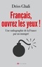 Driss Ghali - Français, ouvrez les yeux ! - Une radiographie de la France par un immigré.