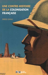 Driss Ghali - Une contre-histoire de la colonisation française.