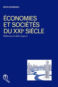 Driss Guerraoui - Economies et sociétés du XXIe siècle - Réflexions et défis majeurs.