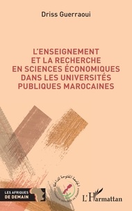 Driss Guerraoui - L’enseignement et la recherche en sciences économiques dans les universités publiques marocaines.