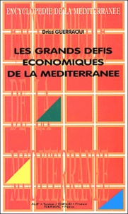 Driss Guerraoui - Les Grands Defis Economiques De La Mediterranee.