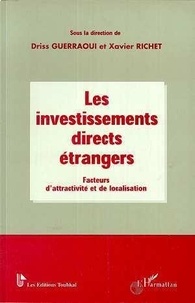 Driss Guerraoui et  Richet - Les Investissements Directs Etrangers Facteurs D'Attractivite Et De Localisation.