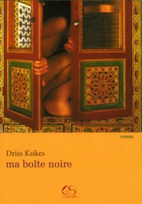 Driss Ksikes - Ma boîte noire.