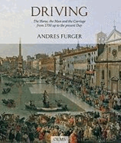 Driving - The Horse, the Man and the Carriage from 1700 up to the present Day.