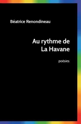 Béatrice Renondineau - Au rythme de La Havane.