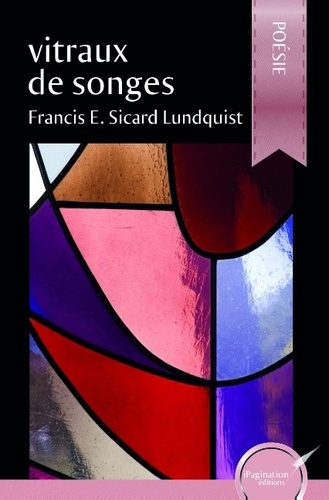 Francis Sicard Lundquist - Vitraux de songes.