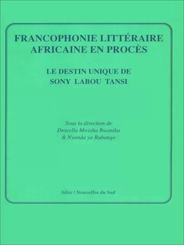 Francophonie littéraire africaine en procès. Le destin unique de Sony Labou Tansi