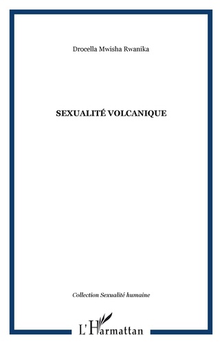 Drocella Mwisha Rwanika - Sexualité volcanique.