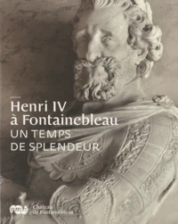 Henri IV à Fontainebleau