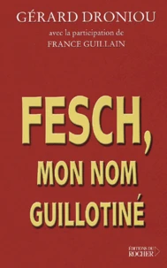 Fesch, Mon Nom Guillotine