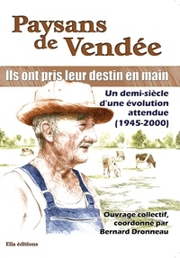 Dronneau Bernard - Paysans de Vendée - Ils ont pris leur destin en main.