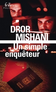 Dror Mishani - Un simple enquêteur - Une enquête d'Avraham Avraham.