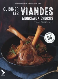 Cuisiner les viandes, morceaux choisis