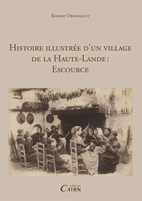 Histoire illustrée d'un village de la haute Lande : Escource