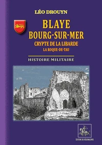 Blaye, Bourg-sur-Mer, Crypte de la Libarde, La Roque de Tau