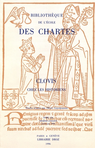 Olivier Guyotjeannin - Bibliothèque de l'Ecole des Chartes N° 154, janvier-juin 1996 : Clovis chez les historiens.