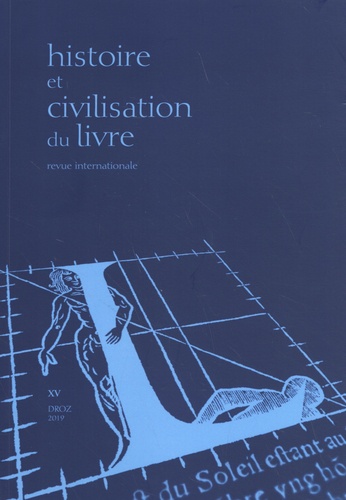 Histoire et Civilisation du Livre N° 15 L'histoire littéraire des bibliophiles (XIXe-XXe siècles)