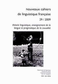 Jacques Moeschler - Nouveaux cahiers de linguistique française N° 29/2009 : Théorie linguistique, enseignement de la langue et pragmatique de la causalité.