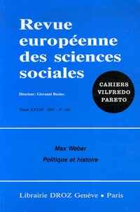 Gérard Duprat - Revue européenne des sciences sociales N° 101/1995 : Max Weber - Politique et histoire.