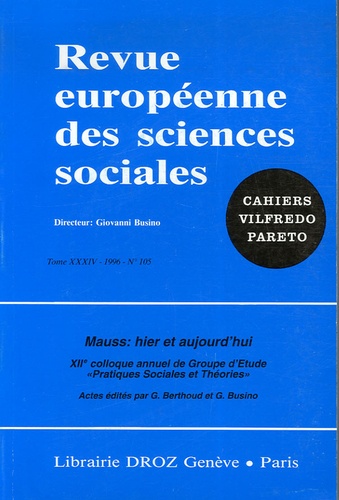 Gérald Berthoud et Giovanni Busino - Revue européenne des sciences sociales N° 105/1996 : Mauss : hier et aujourd'hui.