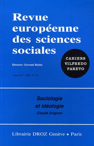 Claude Grignon - Revue européenne des sciences sociales N° 142/2008 : Sociologie et idéologie.