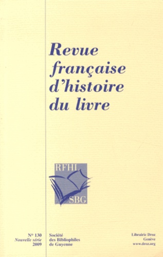  Société Bibliophiles Guyenne - Revue française d'histoire du livre N° 130/2009 : .