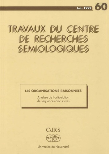 Denis Miéville - Travaux du Centre de Recherches Sémiologiques N° 60, juin 1992 : Les Organisations raisonnées - Analyse de l'articulation de séquences discursives.
