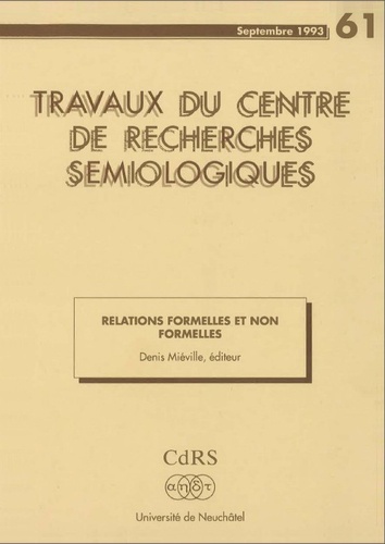 Denis Miéville - Travaux du Centre de Recherches Sémiologiques N° 61, septembre 1993 : Relations formelles et non formelles.