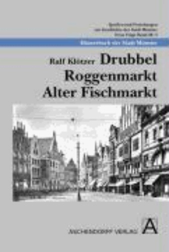 Drubbel - Roggenmarkt - Alter Fischmarkt - Häuserbuch der Stadt Münster.