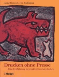 Drucken ohne Presse - Eine Einführung in kreative Drucktechniken.