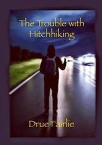  Drue Fairlie - The Trouble with Hitchhiking.