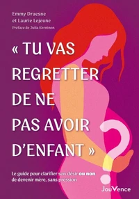 "Tu vas regretter de ne pas avoir d'enfant"