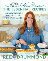 The Pioneer Woman Cooks—The Essential Recipes