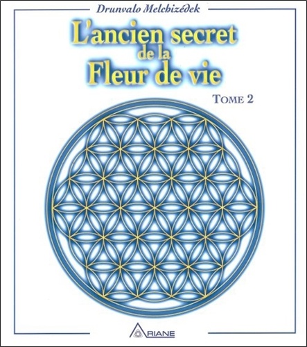 Drunvalo Melchizédek - L'Ancien Secret De La Fleur De Vie. Tome 2.