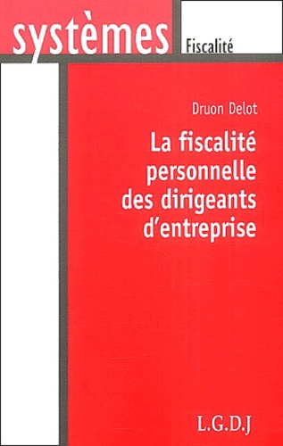 Druon Delot - La fiscalité personnelle des dirigeants d'entreprise.